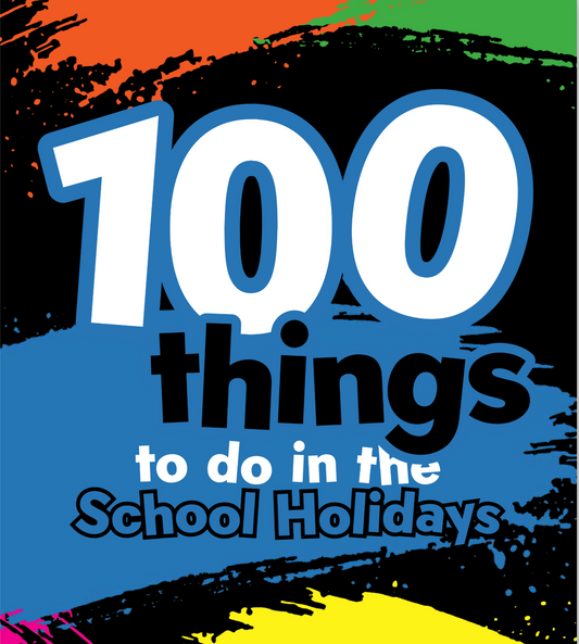 100 Things to do in the School Holidays